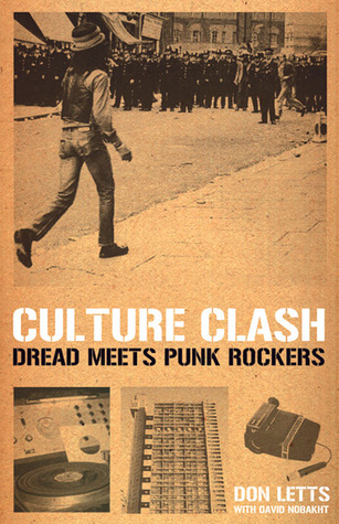 Culture Clash: Dread Meets Punk Rockers by Don Letts | Goodreads