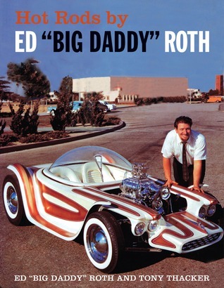 アート・デザイン・音楽 Hot Rods by ED \"BIG DADDY\" ROTH Hot Rods by Ed Big Daddy Roth Paperback – October, 2001: Ed