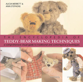 The Encyclopedia of Teddy-Bear Making Techniques: A