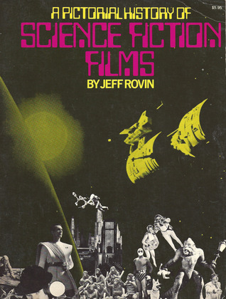 A Pictorial History of Science Fiction Films by Jeff Rovin