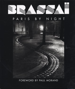 Brassai　Paris de nuit　PARIS BY NIGHT Brassaï: Paris by Night by Brassaï | Goodreads