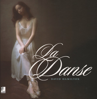 La Danse　David Hamilton La Danse by David Hamilton | Goodreads