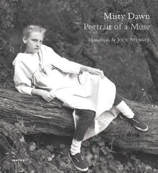 アート・デザイン・音楽 Misty Dawn : Portrait of a Muse Misty Dawn: Portrait of a Muse by Jock Sturges | Goodreads