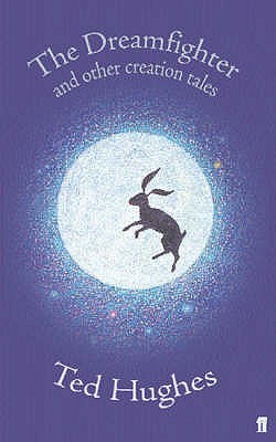 洋書 Ted Hughes Dreamfighter and Other Creati The Dreamfighter : And Other Creation Tales by Ted Hughes