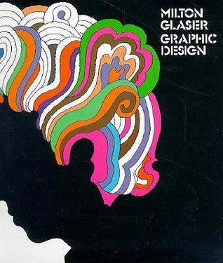 ミルトン・グレイサー　Milton Glaser Graphic Design Milton Glaser: Graphic Design: Graphic Design: Glaser