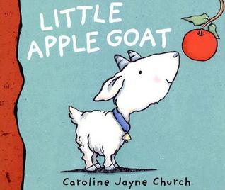 Little Apple Goat by Caroline Jayne Church | Goodreads