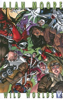 アメコミ・英語版　ALAN MOORER:WILD WORLDS Alan Moore Wild Worlds by Alan Moore | Goodreads