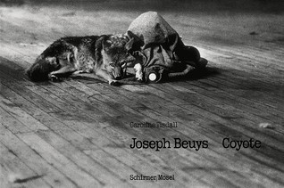 Caroline Tisdall『Joseph Beuys Coyote』写真集 Joseph Beuys: Coyote by Caroline Tisdall | Goodreads