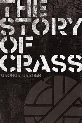 CRASS: The Story of CRASS ジョージ・バーガー The Story of Crass by George Berger | Goodreads