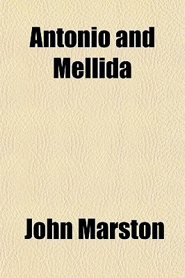 希少　Antonio and Mellida by John Marston Antonio and Mellida by John Marston | Goodreads
