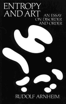 Entropy and Art: Rudolf Arnheim 洋書 Amazon.com: Entropy and Art: An Essay on Disorder and Order