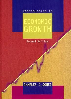 Introduction to Economic Growth by Charles I. Jones | Goodreads