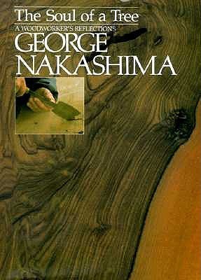アート・デザイン・音楽 The Soul of a Tree by e Nakashima The Soul of a Tree: A Master Woodworker's Reflections by