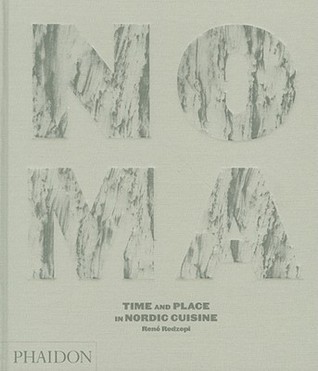 洋書 Noma : Time and Place in Nordic Cuisine Noma: Time and Place in Nordic Cuisine by René Redzepi