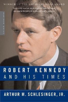 Robert Kennedy and His Times by Arthur M. Schlesinger Jr