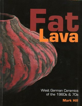Fat Lava: West German Ceramics / book 本 Fat lava: West German ceramics of the 1960s & 70s by Mark