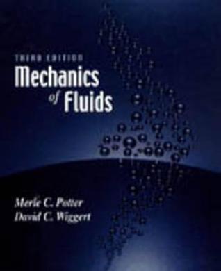 Mechanics of Fluid, Potter & Wiggert著 Mechanics of Fluids by Merle C. Potter | Goodreads