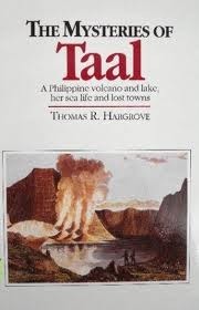 The Mysteries of Taal: A Philippine Volcano and Lake, Her Sea Life and Lost Towns