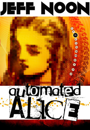 Automated Alice　Jeff Noon　不思議の国のアリスのパロディ Automated Alice by Jeff Noon | Goodreads