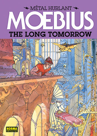 The Long Tomorrow (Métal Hurlant, #1) by Mœbius | Goodreads