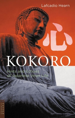 Kokoro: Hints & Echos Of Japanese Inner Life by Lafcadio Hearn