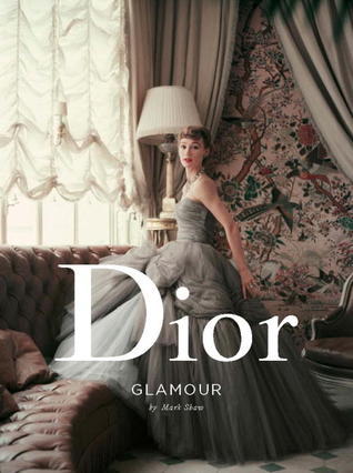 アート・デザイン・音楽 Dior Glamour Mark Shaw Dior Glamour: 1952-1962: Shaw, Mark, Radziwill, Lee, Fraser