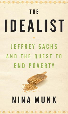 The Idealist: Jeffrey Sachs and the Quest to End Poverty by