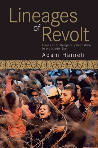Lineages of Revolt: Issues of Contemporary Capitalism in the Middle East