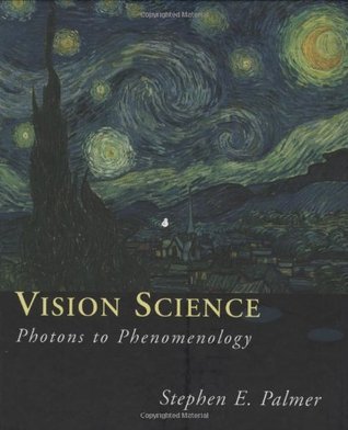 Vision Science: Photons to Phenomenology by Stephen E