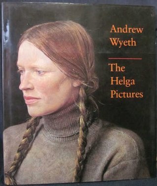 Andrew Wyeth: The Helga Pictures by John Wilmerding | Goodreads