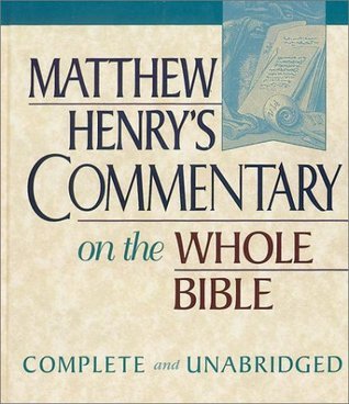 Matthew Henry's Commentary on the Whole Bible by Matthew