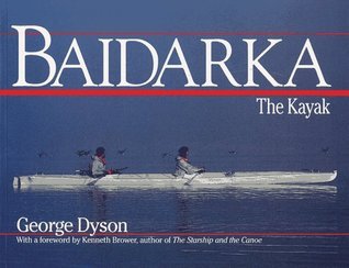バイダルカ　BAIDARKA　The Kayak　ジョージ.B.ダイソン Baidarka: The Kayak by George Dyson | Goodreads