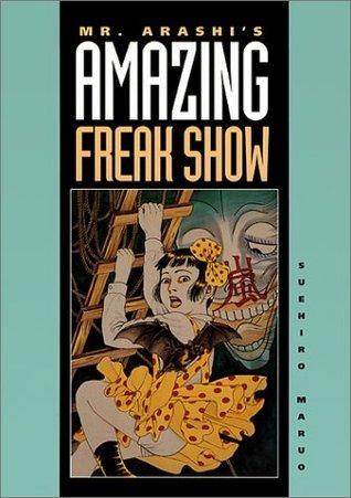 Mr. Arashi's Amazing Freak Show 丸尾末広 Mr. Arashi's Amazing Freak Show by Suehiro Maruo | Goodreads