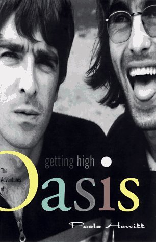 アート・デザイン・音楽 GETTING HIGH: THE ADVENTURE OF OASIS Getting High: The Adventures of Oasis: Hewitt, Paolo