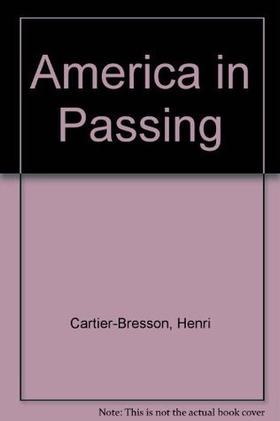 AMERICA IN PASSING HENRI CARTIER•BRESSON Buy America in Passing by Henri Cartier-Bresson Online