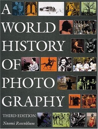 A World History of Photography by Naomi Rosenblum | Goodreads