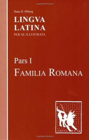 Lingua Latina per se Illustrata: Pars I: Familia Romana by