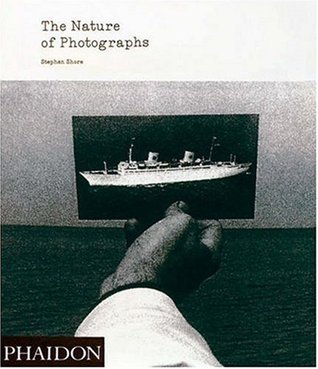 『The Nature of Photographs』Stephen Shore The Nature of Photographs: A Primer by Stephen Shore | Goodreads