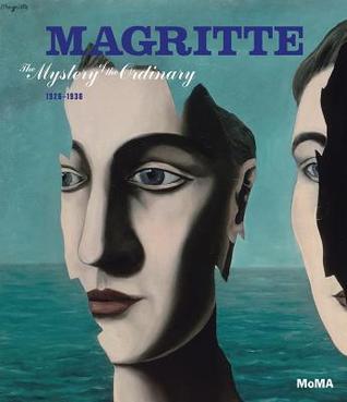 マグリット　The Mystery of the Ordinary MAGRITTE The Mystery of the Ordinary 1926–1938 - The