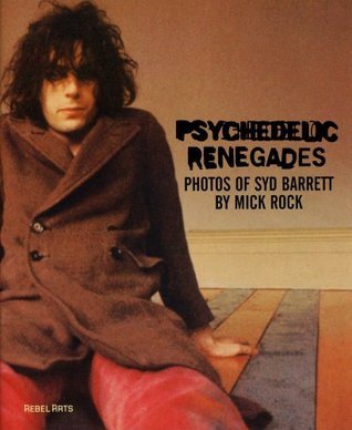 Psychedelic Renegadesシドバレット写真集 MICK ROCK Psychedelic Renegades: With Photographs of Syd Barrett by