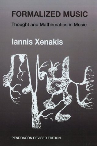 Formalized Music: Thought and Mathematics in Composition by
