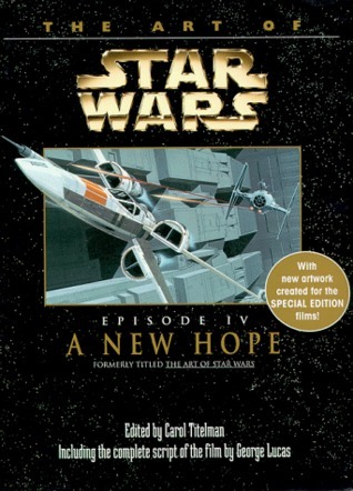The Art of Star Wars: Episode IV—A New Hope by Carol