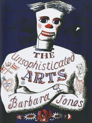 アート・デザイン・音楽 The Unsophisticated Arts / Barbara Jones The Unsophisticated Arts by Barbara Mildred Jones | Goodreads
