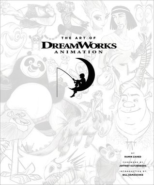 The Art of DreamWorks Animation by Ramin Zahed | Goodreads