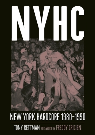NYHC: New York Hardcore 1980-1990 by Tony Rettman | Goodreads