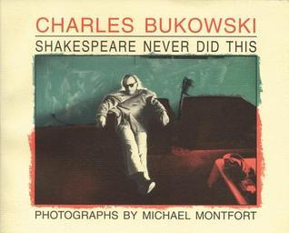 希少 ブコウスキー Shakespeare Never Did This Shakespeare Never Did This by Charles Bukowski | Goodreads