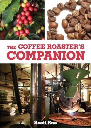 洋書 THE COFFEE ROASTER'S COMPANION SCOTT RAO The Coffee Roaster's Companion by Scott Rao | Goodreads
