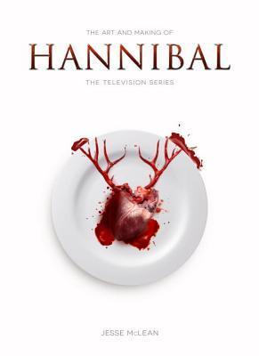 The  art and making of HANNIBAL 　ハンニバル The Art and Making of Hannibal: The Television Series by