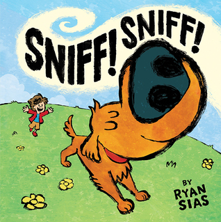 Sniff! Sniff! by Ryan Sias | Goodreads