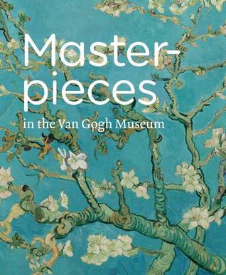 書 100 Masterpieces in the Van Gogh Museum Masterpieces in the Van Gogh Museum by Van Gogh Museum